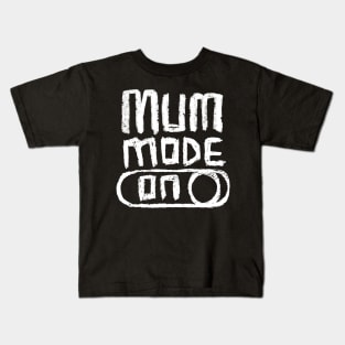 Mum Mode on for  Awesome Mum Kids T-Shirt